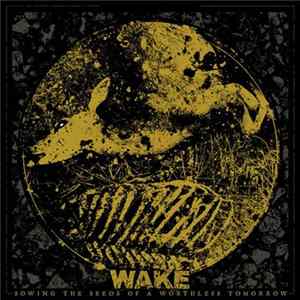 Wake - Sowing The Seeds Of A Worthless Tomorrow mp3