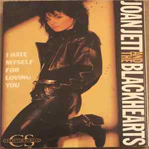 Joan Jett And The Blackhearts - I Hate Myself For Loving You mp3