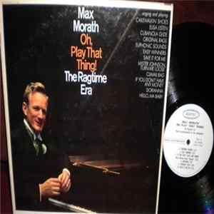 Max Morath - Oh, Play That Thing! The Ragtime Era mp3