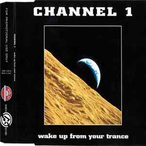 Channel 1 - Wake Up From Your Trance mp3