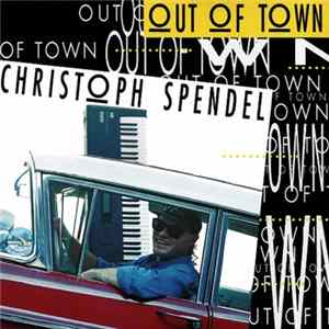 Christoph Spendel - Out Of Town mp3