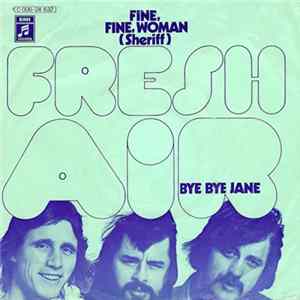Fresh Air - Fine, Fine, Woman (Sheriff) / Bye Bye Jane mp3