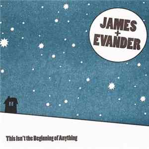 James + Evander - This Isn't The Beginning Of Anything mp3