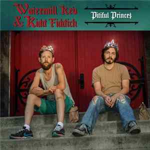 Watermill Kev & Kidd Fiddich - Pitiful Princes mp3