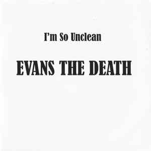 Evans The Death - I'm So Unclean mp3