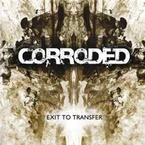 Corroded - Exit To Transfer (Age Of Rage Edition) mp3