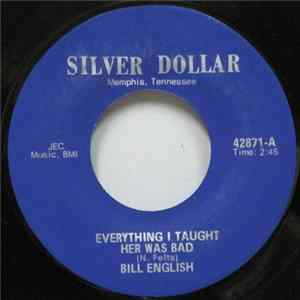 Bill English - Everything I Taught Her Was Bad mp3