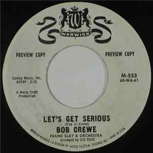Bob Crewe - Let's Get Serious / Silhouettes mp3