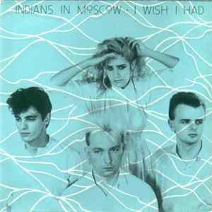 Indians In Moscow - I Wish I Had mp3