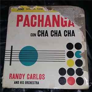 Randy Carlos And His Orchestra - Pachanga Con Cha Cha Cha mp3