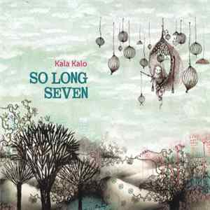 So Long Seven - Kala Kalo mp3