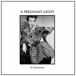 A Pregnant Light - St. Emaciation mp3