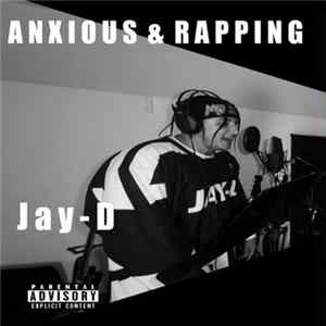 Jay-D - Anxious and Rapping mp3