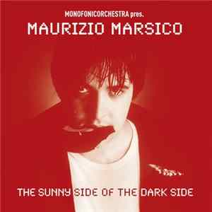 Monofonic Orchestra Pres. Maurizio Marsico - The Sunny Side Of The Dark Side mp3