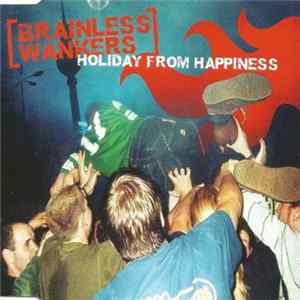 Brainless Wankers - Holiday From Happiness mp3