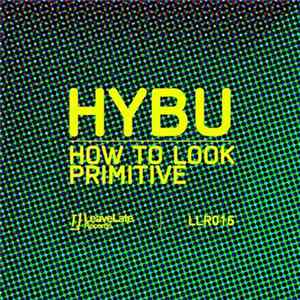 Hybu - How To Look Primitve mp3