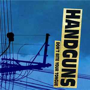 Handguns - Don't Bite Your Tongue mp3