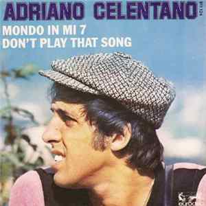 Adriano Celentano - Don't Play That Song / Mondo In Mi 7 mp3
