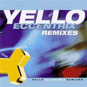 Yello - Eccentrix Remixes mp3