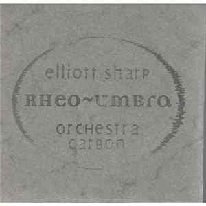 Elliott Sharp / Orchestra Carbon - Rheo~Umbra mp3