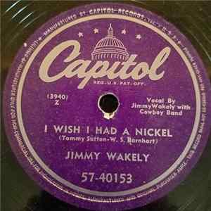 Jimmy Wakely - I Wish I Had A Nickel / Someday You'll Call My Name mp3