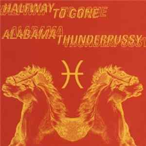 Alabama Thunderpussy / Halfway To Gone - Alabama Thunderpussy / Halfway To Gone mp3
