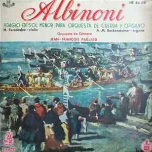 Albinoni, Jean-François Paillard, A.M. Beckensteiner, H. Fernandez - Adagio En Sol Menor Para Orquesta De Cuerda Y Órgano mp3