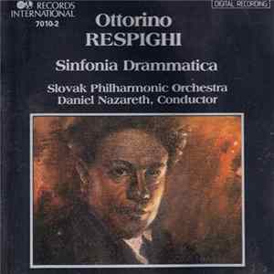 Ottorino Respighi ; Slovak Philharmonic Orchestra, Daniel Nazareth - Sinfonia Drammatica mp3