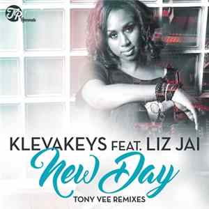 Klevakeys Feat. Liz Jai - New Day (Tony Vee Remixes) mp3