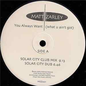 Matt Zarley - You Always Want (What U Ain't Got) mp3