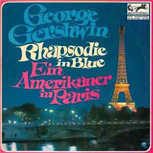 George Gershwin - Rhapsodie In Blue / Ein Amerikaner In Paris mp3