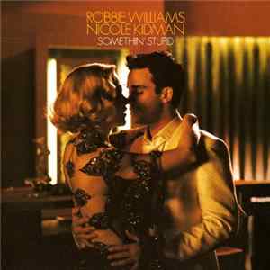 Robbie Williams And Nicole Kidman - Somethin' Stupid mp3
