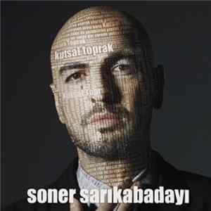 Soner Sarıkabadayı - Kutsal Toprak mp3