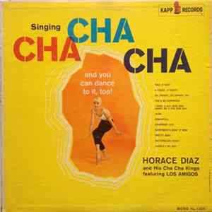 Horace Diaz and His Cha Cha Kings - Singing Cha Cha Cha mp3