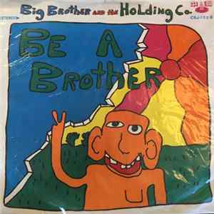 Big Brother And The Holding Co. - Be A Brother mp3