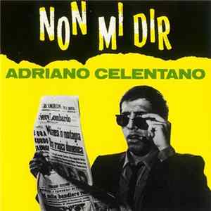 Adriano Celentano - Non Mi Dir mp3