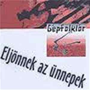 Gépfolklór - Eljönnek Az Ünnepek mp3