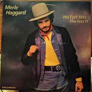 Merle Haggard - His Epic Hits The First 11 - To Be Continued mp3