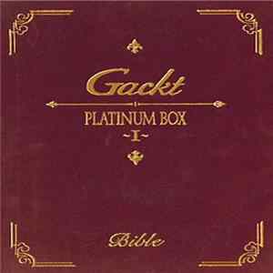 Gackt - Platinum Box ~I~ mp3