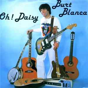 Burt Blanca - Oh! Daisy mp3