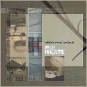 Reliable Sound Products - Uh-Oh, Machine mp3