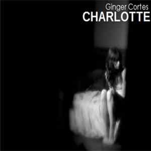 Ginger Cortes - Charlotte mp3