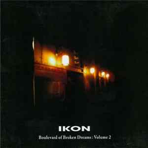 Ikon - Boulevard Of Broken Dreams : Volume 2 mp3
