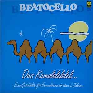 Beatocello - Das Kamelelelelel... (Eine Geschichte Für Erwachsene Ab Etwa 5 Jahren) mp3