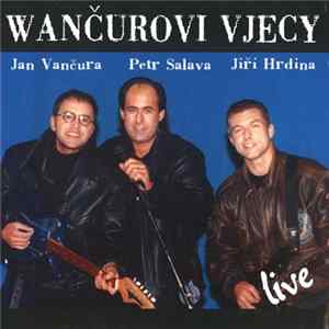 Jan Vančura, Petr Salava, Jiří Hrdina - Wančurovi Vjecy Live mp3