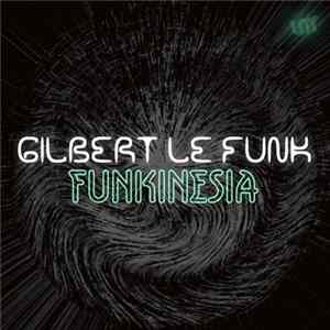 Gilbert Le Funk - Funkinesia mp3