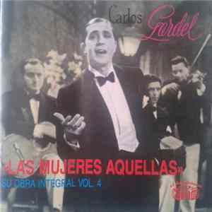Carlos Gardel - Su Obra Integral - Vol. 4 / Las Mujeres Aquellas mp3
