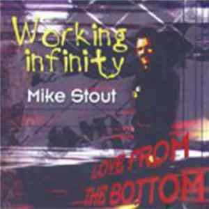 Mike Stout - Working Infinity - Love From The Bottom mp3
