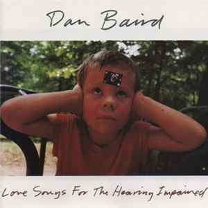 Dan Baird - Love Songs For The Hearing Impaired mp3