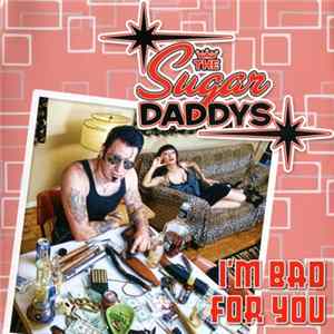 The Sugar Daddys - I'm Bad For You mp3